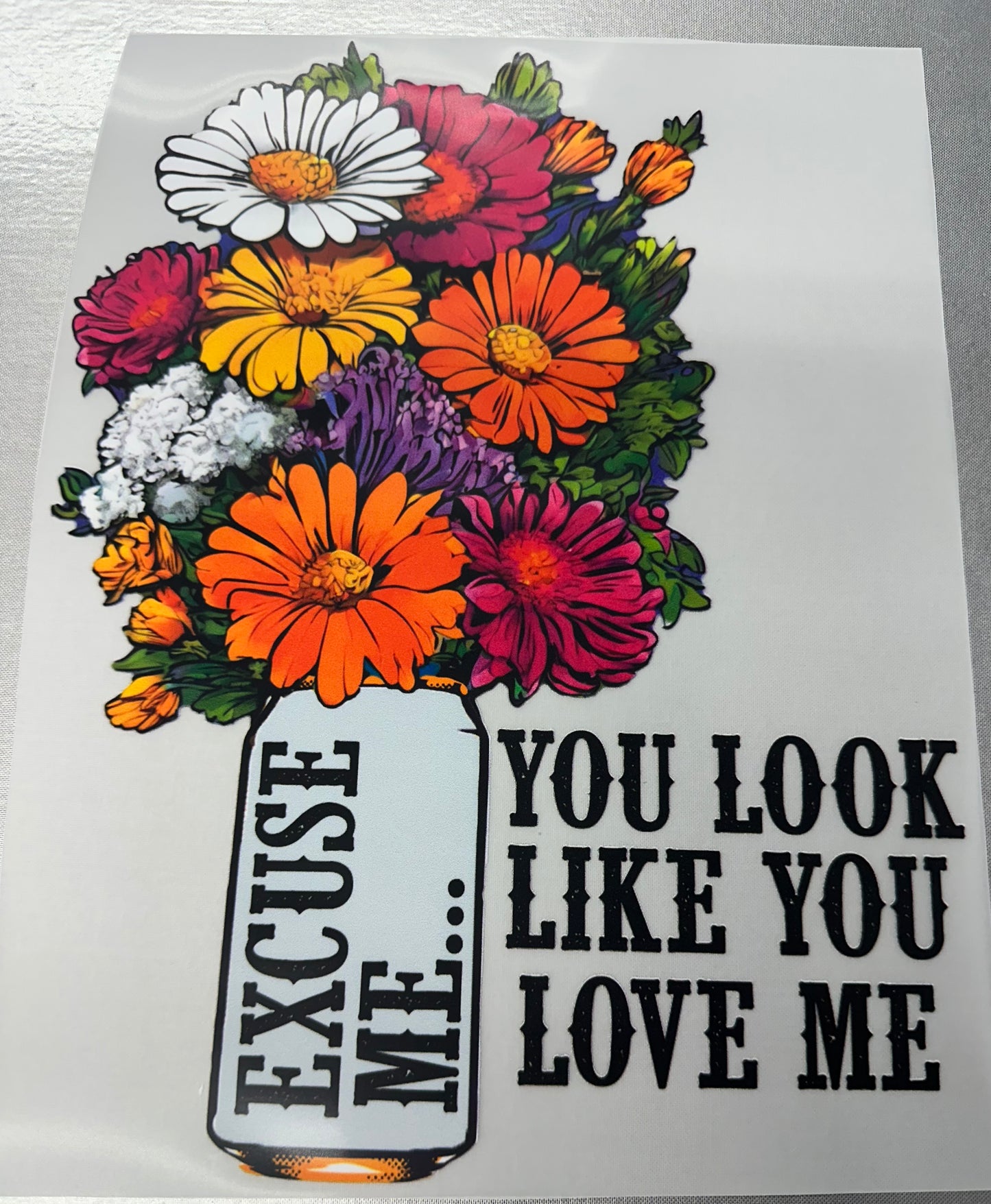 You look like you love me- sublimation transfer