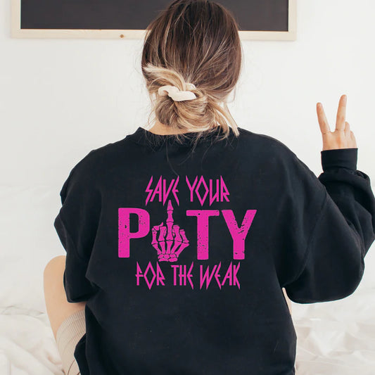 Save your pity for the weak