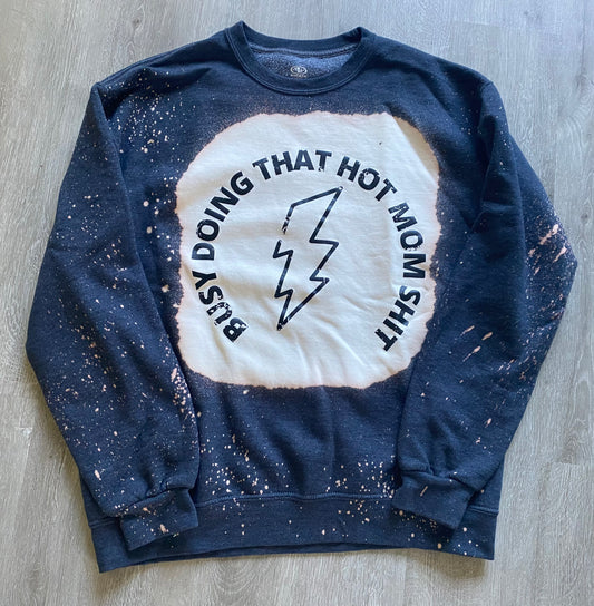 Hot mom shit sweatshirt- Bleached