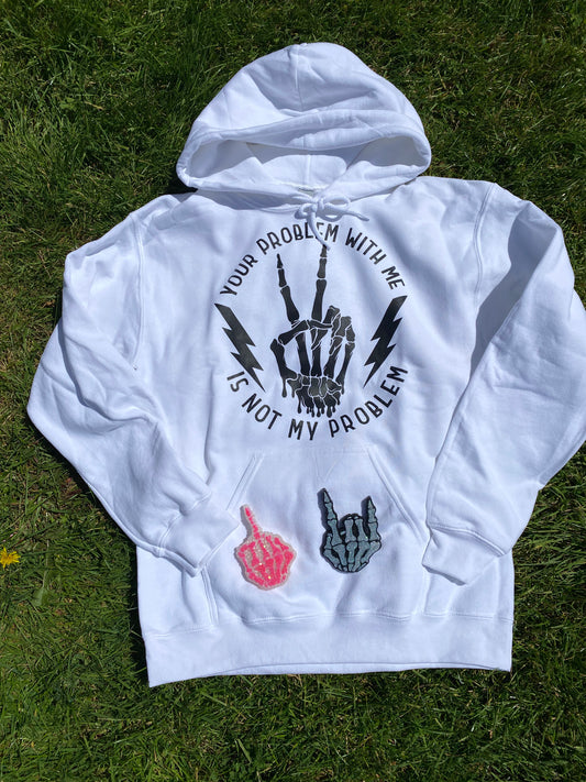 You’re problem with me sweatshirt