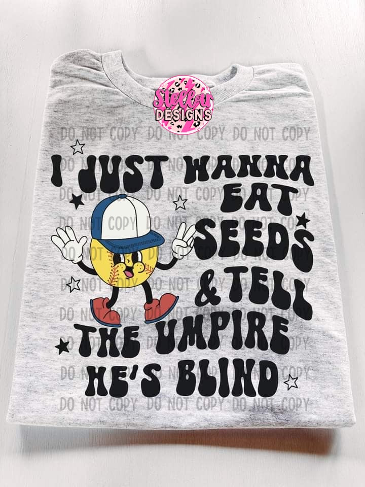 I Just want to eat Seeds SOFTBALL- Wholesale